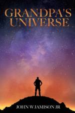 Grandpa's Universe af John W Jamison
