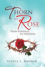 Thorn to Rose af Vickie L Booker