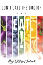 Don't Call the Doctor...EAT! af Maya Wilkins-Chadwick