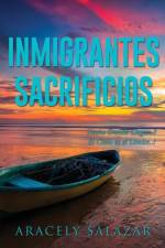 Inmigrantes Sacrificios af Aracely Salazar