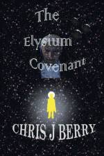 Elysium Covenant af Chris J Berry