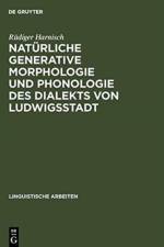 Naturliche generative Morphologie und Phonologie des Dialekts von Ludwigsstadt af Rudiger Harnisch