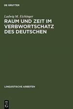 Raum und Zeit im Verbwortschatz des Deutschen af Ludwig M Eichinger