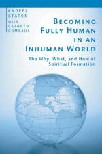 Becoming Fully Human in an Inhuman World af Knofel Staton