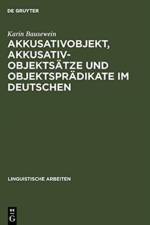 Akkusativobjekt, Akkusativobjektsatze und Objektspradikate im Deutschen af Karin Bausewein