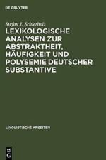 Lexikologische Analysen Zur Abstraktheit, Haufigkeit Und Polysemie Deutscher Substantive af Stefan J Schierholz