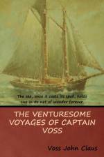 Venturesome Voyages of Captain Voss af Voss John Claus