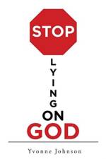 Stop Lying on God af Yvonne Johnson