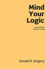 Mind Your Logic af Donald R Gregory