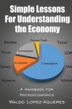 Simple Lessons for Understanding the Economy af Waldo Lopez-Aqueres
