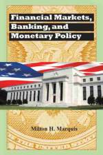 Financial Markets, Banking, and Monetary Policy af Milton Marquis