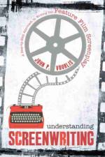 Understanding Screenwriting: A Step-by-Step Approach to Writing the Feature Film Screenplay af John Vourlis