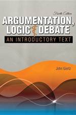 Argumentation, Logic and Debate: An Introductory Text af John Giertz
