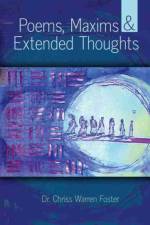 Poems, Maxims and Extended Thoughts af Chriss Warren Foster