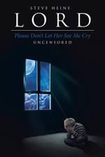 Lord Please Don't Let Her See Me Cry af Steve Heine