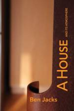 House and its Atmosphere af Ben Jacks
