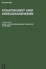 Staatskunst und Kriegshandwerk, BAND 1, Die altpreussische Tradition (1740-1890) af Gerhard Ritter