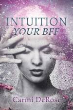 Intuition Your Bff af Carmi DeRose