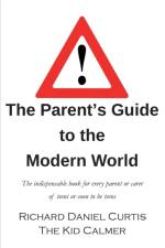 The Parent's Guide to the Modern World af Richard Daniel Curtis