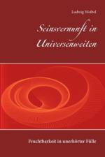 Seinsvernunft in Universenweiten af Ludwig Weibel