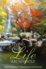 Living Life Abundantly af Larene Sanford