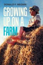 Growing up on a Farm af Donald F Megnin