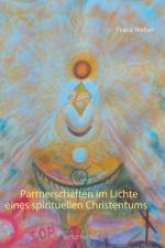 Partnerschaften im Lichte eines spirituellen Christentums af Franz Weber