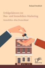 Erfolgsfaktoren im Bau- und Immobilien-Marketing af Roland Streibich