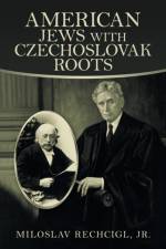 American Jews with Czechoslovak Roots af Jr Rechcigl