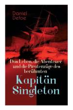 Das Leben, die Abenteuer und die Piratenz ge des ber hmten Kapit n Singleton af Daniel Defoe