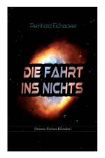 Die Fahrt ins Nichts (Science-Fiction-Klassiker) af Reinhold Eichacker