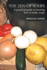 Zen of Soups af Shelly R Clouse