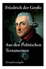 Aus den Politischen Testamenten af Friedrich Der Groe