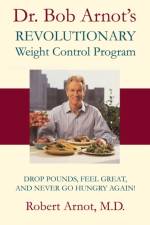 Dr. Bob Arnot's Revolutionary Weight Control Program af Dr. Bob Arnot