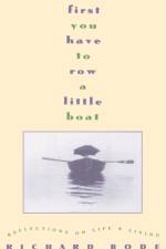 First You Have to Row a Little Boat af Richard Bode