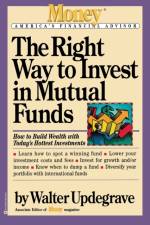 The Right Way to Invest in Mutual Funds af Walter Updegrave