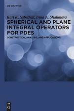 Spherical and Plane Integral Operators for PDEs
