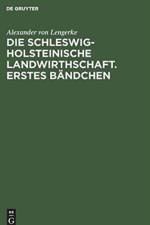 Die Schleswig-Holsteinische Landwirthschaft. Erstes Bandchen af Alexander von Lengerke