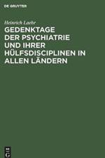 Gedenktage der Psychiatrie und ihrer Hulfsdisciplinen in allen Landern af Heinrich Laehr
