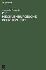 Die mecklenburgische Pferdezucht af Alexander Lengerke