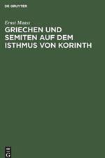 Griechen Und Semiten Auf Dem Isthmus Von Korinth af Ernst Maass
