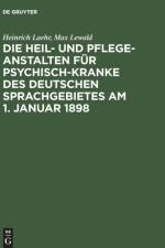 Die Heil- und Pflege-Anstalten fur Psychisch-Kranke des deutschen Sprachgebietes am 1. Januar 1898 af Heinrich Laehr