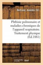 Phthisie pulmonaire et les maladies chroniques de l'appareil respiratoire. 3e edition af Bertrand-A