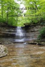 55 Waterfall Hikes of Louisville Kentucky af Tina Karle
