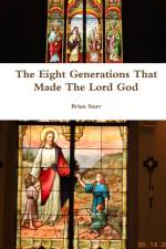 Eight Generations That Made The Lord God af Brian Starr