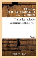 Traite des maladies veneriennes. Tome 2 af Astruc-J