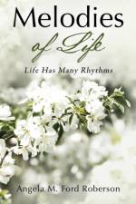 Melodies of Life af Angela M Ford Roberson