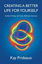 Creating a Better Life for Yourself af Kay Prideaux