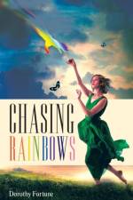 Chasing Rainbows af Dorothy Fortune