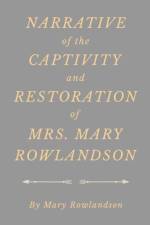 Narrative of the Captivity and Restoration of Mrs. Mary Rowlandson af Rowlandson